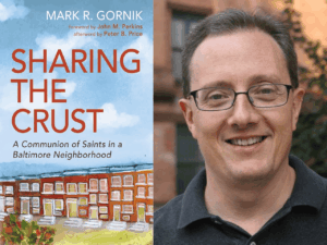 Book Event image with author Mark Gornick for book, Sharing the Crust: A Communion of Saints in a Baltimore Neighborhood.
